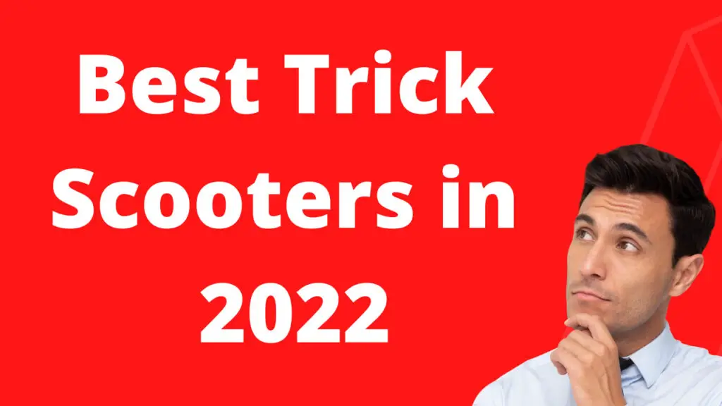 Best Trick Scooters in 2022